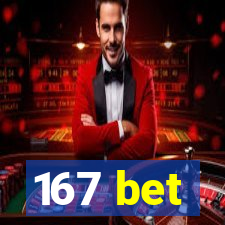 167 bet