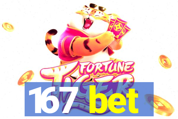 167 bet