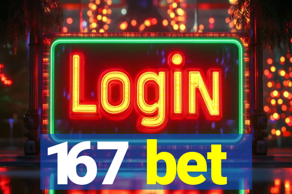 167 bet