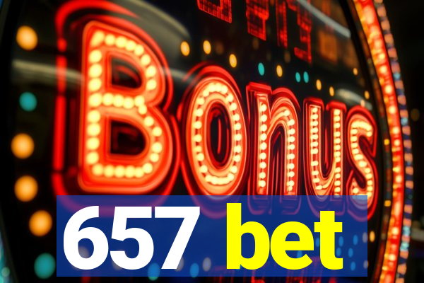 657 bet