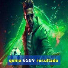 quina 6589 resultado