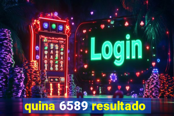 quina 6589 resultado