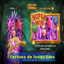 fortuna de lucas lima