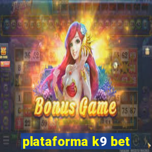 plataforma k9 bet