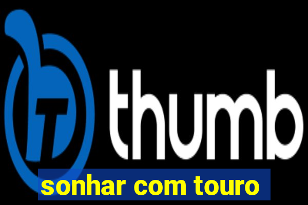 sonhar com touro