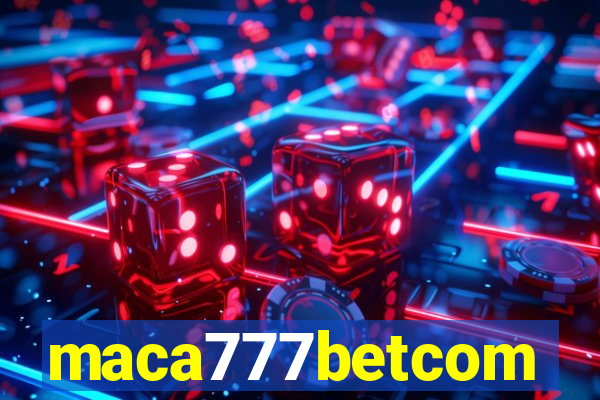 maca777betcom