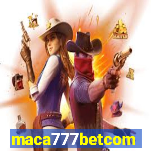 maca777betcom