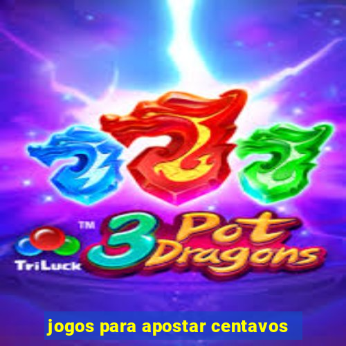 jogos para apostar centavos