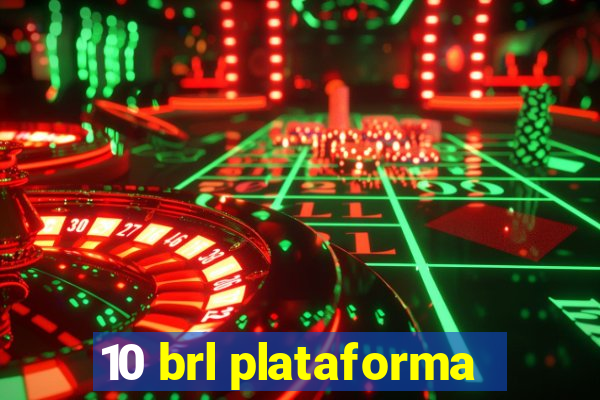 10 brl plataforma