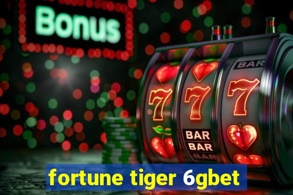 fortune tiger 6gbet