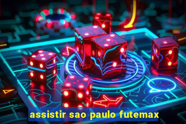 assistir sao paulo futemax