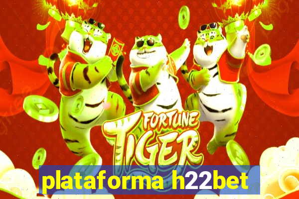 plataforma h22bet