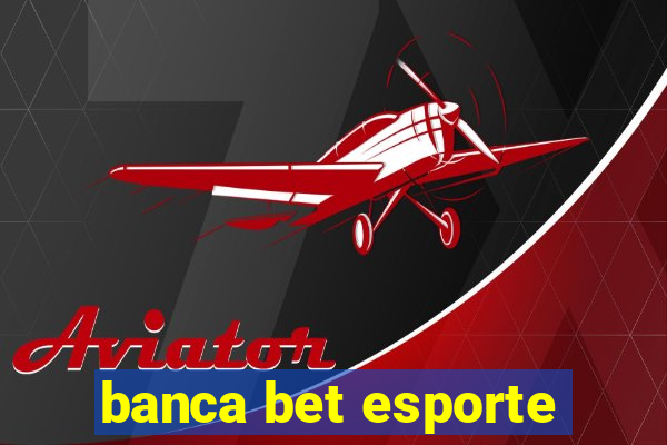 banca bet esporte