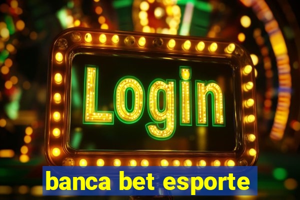 banca bet esporte