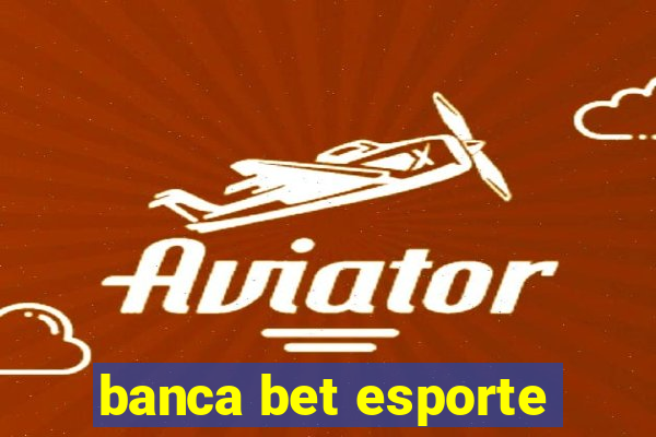 banca bet esporte