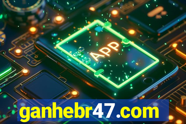 ganhebr47.com