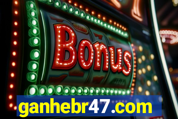 ganhebr47.com