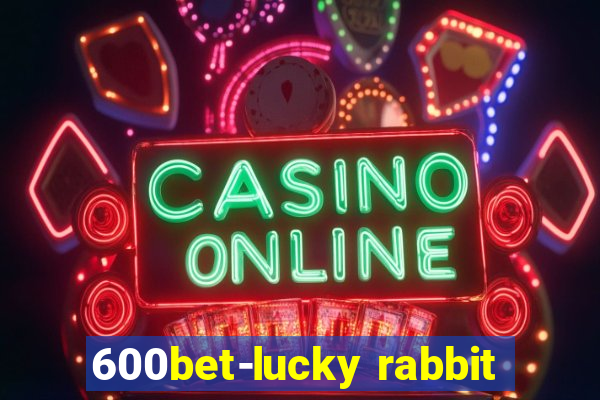 600bet-lucky rabbit