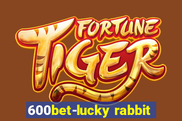 600bet-lucky rabbit