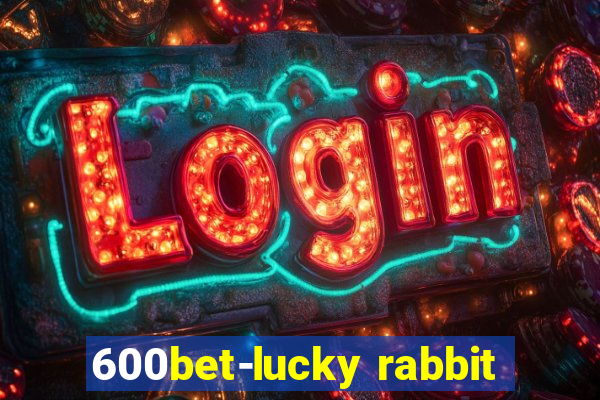 600bet-lucky rabbit