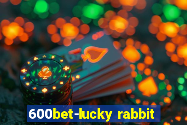 600bet-lucky rabbit