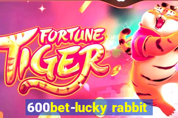 600bet-lucky rabbit