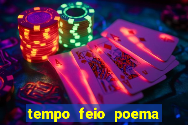 tempo feio poema tempo poesia fernando pessoa