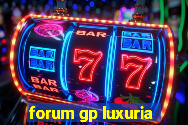 forum gp luxuria