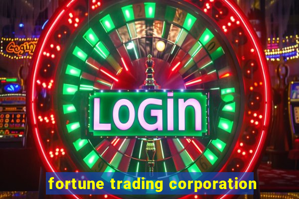 fortune trading corporation