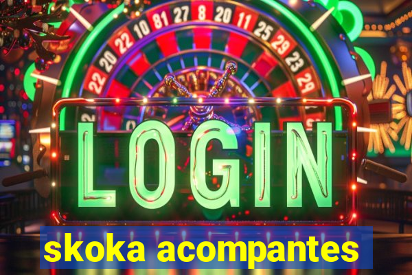 skoka acompantes