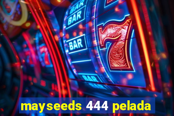 mayseeds 444 pelada