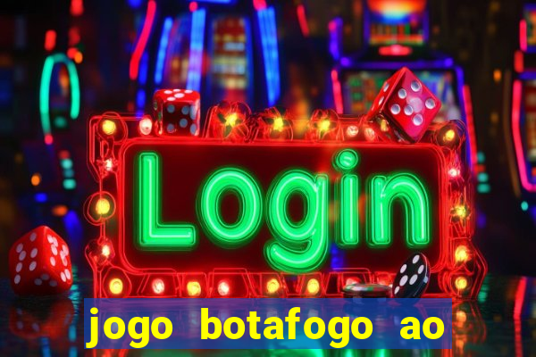 jogo botafogo ao vivo hd