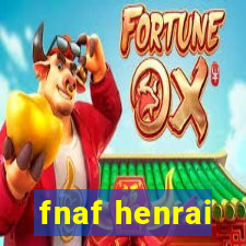 fnaf henrai