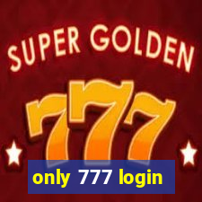 only 777 login