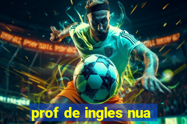 prof de ingles nua