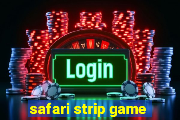 safari strip game