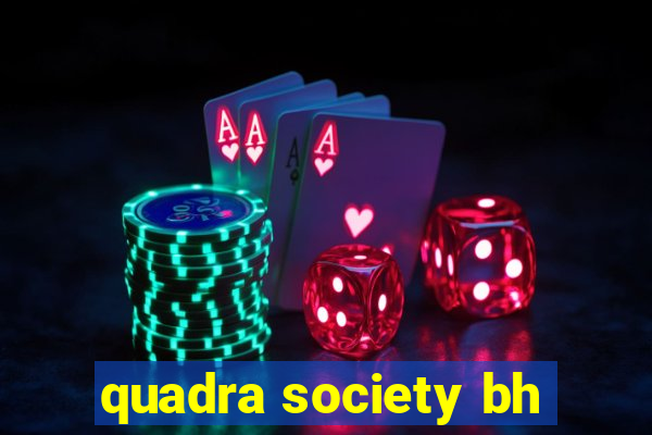 quadra society bh