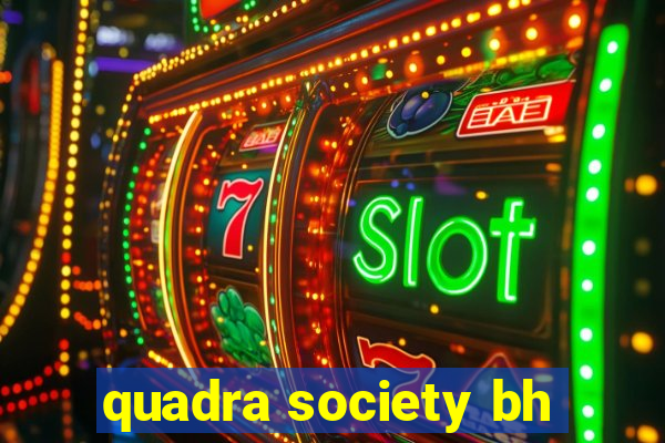 quadra society bh