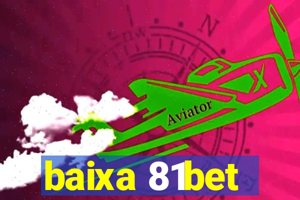 baixa 81bet