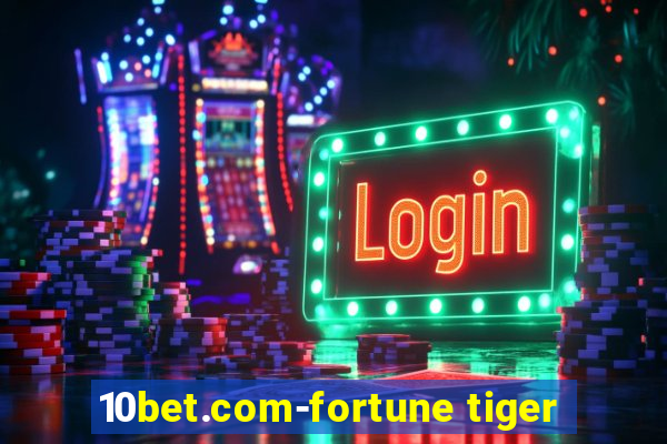 10bet.com-fortune tiger