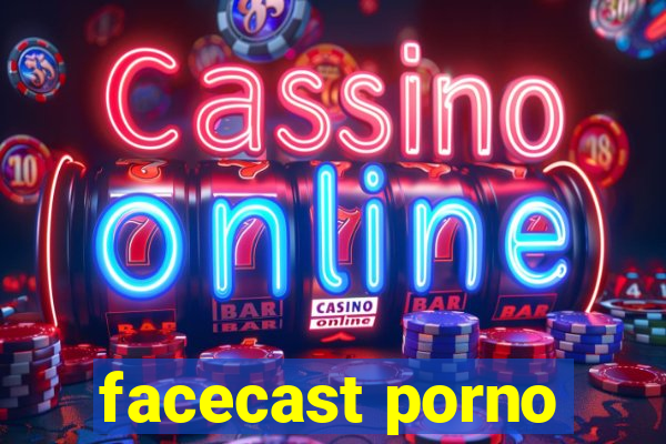 facecast porno