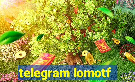 telegram lomotf