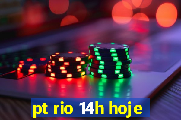 pt rio 14h hoje