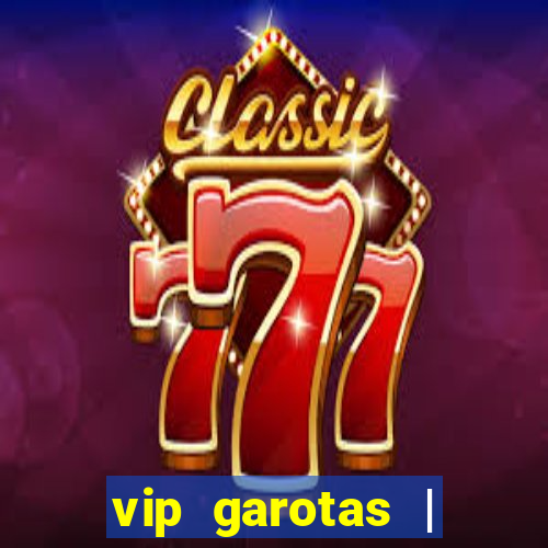 vip garotas | acompanhantes santa maria