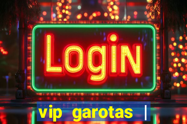 vip garotas | acompanhantes santa maria