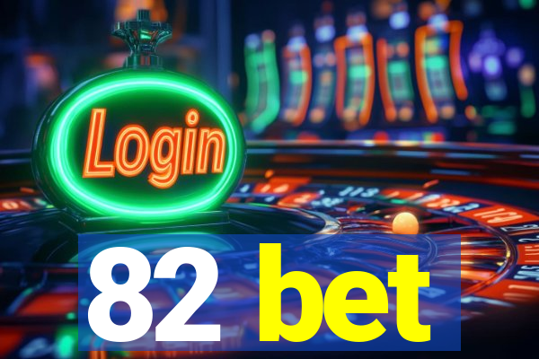 82 bet