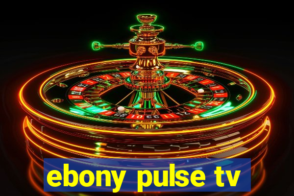 ebony pulse tv