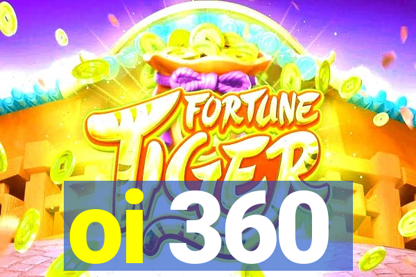 oi 360