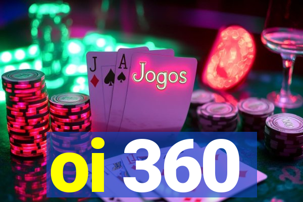 oi 360