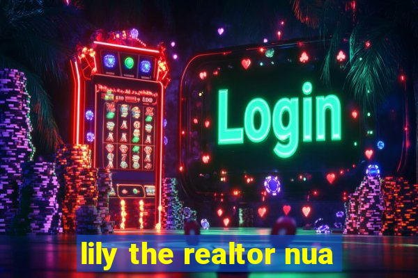 lily the realtor nua